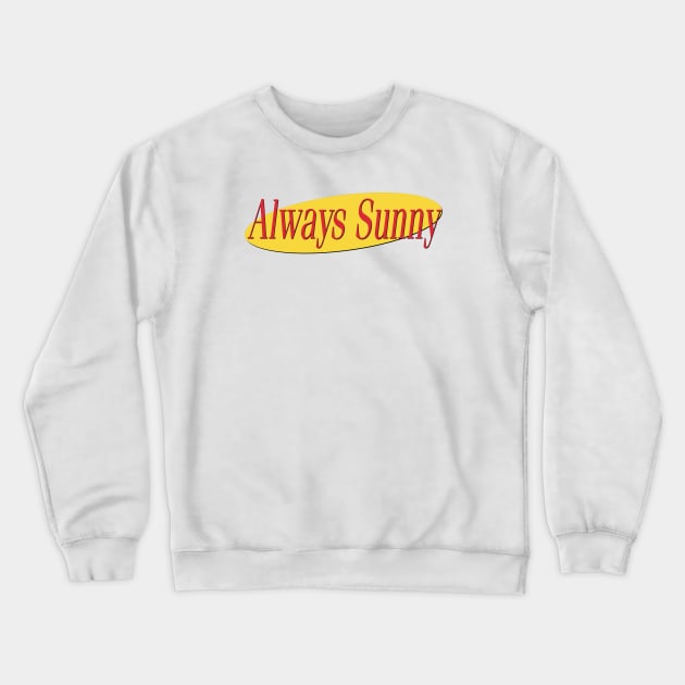 What's The Deal With Always Sunny Crewneck Sweatshirt by Tv Moments